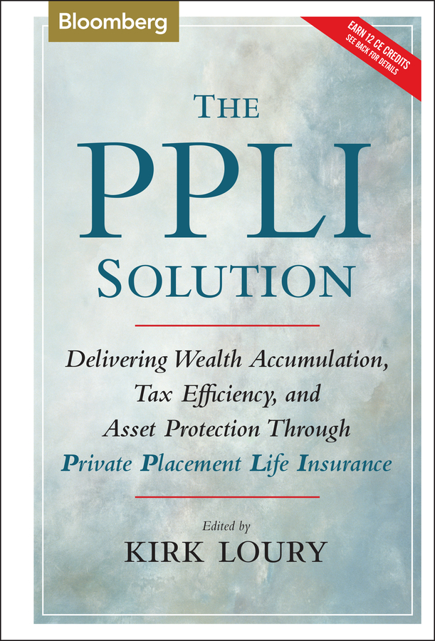 eBook, The PPLI Solution : Delivering Wealth Accumulation, Tax Efficiency, and Asset Protection Through Private Placement Life Insurance, Bloomberg Press