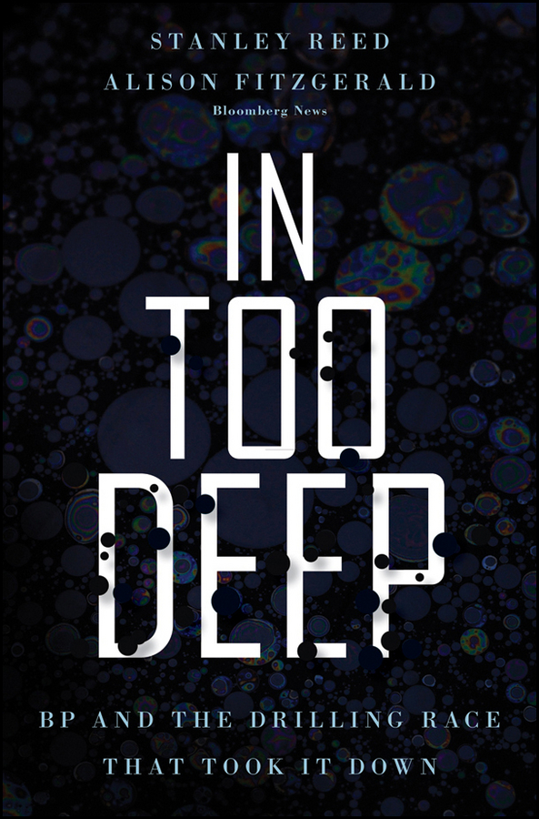 E-book, In Too Deep : BP and the Drilling Race That Took it Down, Bloomberg Press