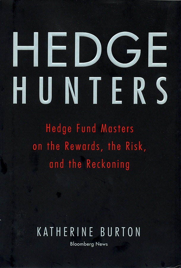 eBook, Hedge Hunters : Hedge Fund Masters on the Rewards, the Risk, and the Reckoning, Bloomberg Press