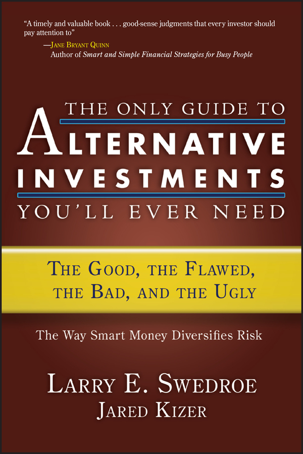 E-book, The Only Guide to Alternative Investments You'll Ever Need : The Good, the Flawed, the Bad, and the Ugly, Bloomberg Press