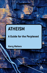 E-book, Atheism : A Guide for the Perplexed, Walters, Kerry, Bloomsbury Publishing
