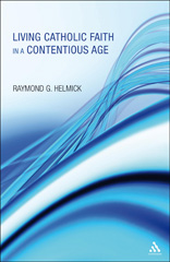 eBook, Living Catholic Faith in a Contentious Age, Bloomsbury Publishing