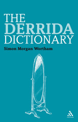 E-book, The Derrida Dictionary, Wortham, Simon, Bloomsbury Publishing