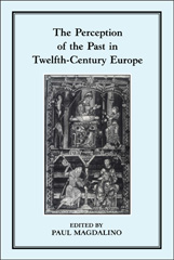 E-book, The Perception of the Past in 12th Century Europe, Magdalino, Paul, Bloomsbury Publishing