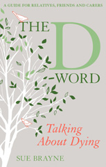 E-book, The D-Word : Talking about Dying, Brayne, Sue., Bloomsbury Publishing