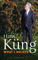 eBook, What I Believe, Küng, Hans, Bloomsbury Publishing