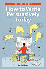 E-book, How to Write Persuasively Today, Davis, Carolyn, Bloomsbury Publishing