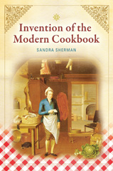 eBook, Invention of the Modern Cookbook, Bloomsbury Publishing