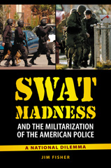 E-book, SWAT Madness and the Militarization of the American Police, Fisher, James Daniel, Bloomsbury Publishing