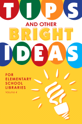 eBook, Tips and Other Bright Ideas for Elementary School Libraries : Volume 4, Linworth