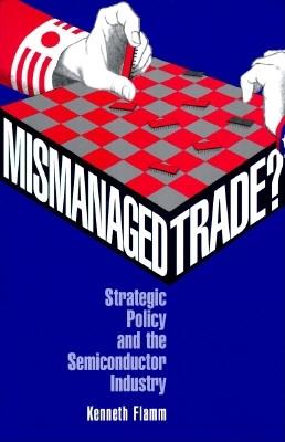E-book, Mismanaged Trade? : Strategic Policy and the Semiconductor Industry, Brookings Institution Press
