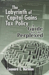 E-book, The Labyrinth of Capital Gains Tax Policy : A Guide for the Perplexed, Brookings Institution Press