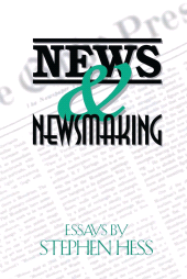E-book, News & Newsmaking : Essays by Stephen Hess, Brookings Institution Press