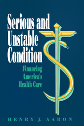 eBook, Serious and Unstable Condition : Financing America's Health Care, Brookings Institution Press