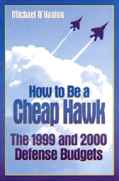 eBook, How to Be a Cheap Hawk : The 1999 and 2000 Defense Budgets, Brookings Institution Press