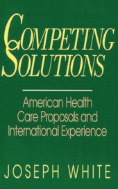 eBook, Competing Solutions : American Health Care Proposals and International Experience, Brookings Institution Press
