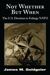 E-book, Not Whether But When : The U.S. Decision to Enlarge NATO, Brookings Institution Press
