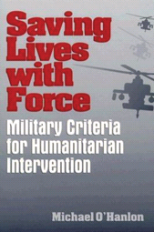 E-book, Saving Lives with Force : Military Criteria for Humanitarian Intervention, Brookings Institution Press