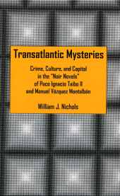 E-book, Transatlantic Mysteries : Crime, Culture, and Capital in the 'Noir Novels' of Paco Ignacio Taibo II and Manuel Vázquez Montalbán, Bucknell University Press