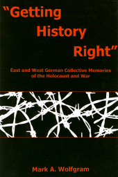 E-book, Getting History Right : East and West German Collective Memories of the Holocaust and War, Bucknell University Press