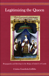 E-book, Legitimizing the Queen : Propaganda and Ideology in the Reign of Isabel I of Castile, Bucknell University Press