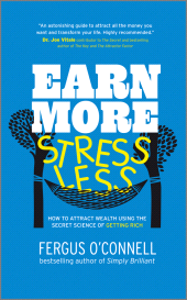 E-book, Earn More, Stress Less : How to attract wealth using the secret science of getting rich Your Practical Guide to Living the Law of Attraction, Capstone