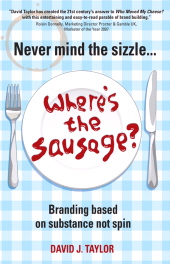 E-book, Never Mind the Sizzle...Where's the Sausage? : Branding based on substance not spin, Capstone