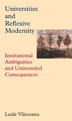 E-book, Universities and Reflexive Modernity : Institutional Ambiguities and Unintended Consequences, Central European University Press