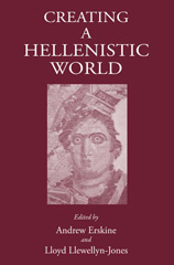 E-book, Creating a Hellenistic World, The Classical Press of Wales