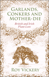 E-book, Garlands, Conkers and Mother-Die : British and Irish Plant-lore, Continuum