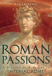 E-book, Roman Passions : A History of Pleasure in Imperial Rome, Continuum
