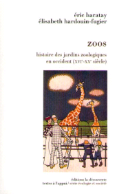 m, Zoos : Histoire des jardins zoologiques en Occident (XVIe-XXe siècle), ÉditionsLaDécouverte