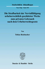 eBook, Die Strafbarkeit der Vervielfältigung urheberrechtlich geschützter Werke zum privaten Gebrauch nach dem Urheberrechtsgesetz., Reinbacher, Tobias, Duncker & Humblot