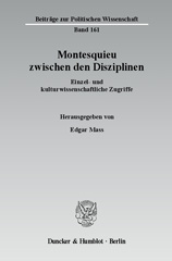 E-book, Montesquieu zwischen den Disziplinen. : Einzel- und kulturwissenschaftliche Zugriffe. Internationale Konferenz aus Anlass des 250. Todesjahres von Charles-Louis de Montesquieu an der Universität Potsdam, Forschungszentrum Europäische Aufklärung., Duncker & Humblot