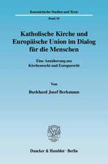 E-book, Katholische Kirche und Europäische Union im Dialog für die Menschen. : Eine Annäherung aus Kirchenrecht und Europarecht., Duncker & Humblot
