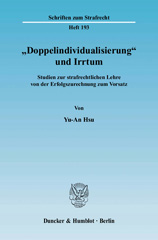 E-book, Doppelindividualisierung und Irrtum. : Studien zur strafrechtlichen Lehre von der Erfolgszurechnung zum Vorsatz., Hsu, Yu-An, Duncker & Humblot