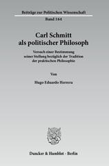 E-book, Carl Schmitt als politischer Philosoph. : Versuch einer Bestimmung seiner Stellung bezüglich der Tradition der praktischen Philosophie., Duncker & Humblot