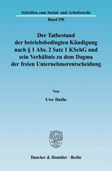 E-book, Der Tatbestand der betriebsbedingten Kündigung nach 1 Abs. 2 Satz 1 KSchG und sein Verhältnis zu dem Dogma der freien Unternehmerentscheidung., Duncker & Humblot