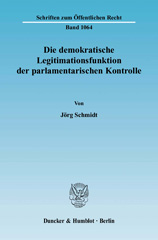 eBook, Die demokratische Legitimationsfunktion der parlamentarischen Kontrolle. : Eine verfassungsrechtliche Untersuchung über Grundlage, Gegenstand und Grenzen der parlamentarischen Kontrolle unter besonderer Berücksichtigung der ministerialfreien Räume und der Privatisierung., Duncker & Humblot