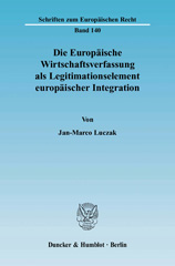 E-book, Die Europäische Wirtschaftsverfassung als Legitimationselement europäischer Integration. : Ein Beitrag zur wirtschaftsverfassungsrechtlichen Analyse des EG-Vertrages unter Einbeziehung der Änderungen des Unionsrechts durch den Vertrag von Lissabon., Luczak, Jan-Marco, Duncker & Humblot