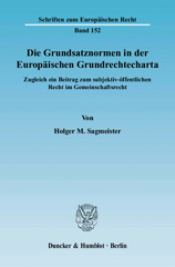 E-book, Die Grundsatznormen in der Europäischen Grundrechtecharta. : Zugleich ein Beitrag zum subjektiv-öffentlichen Recht im Gemeinschaftsrecht., Sagmeister, Holger M., Duncker & Humblot