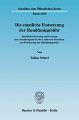 E-book, Die staatliche Festsetzung der Rundfunkgebühr. : Rechtliche Kriterien und Grenzen der Gestaltungsmacht der Länder im Verfahren zur Festsetzung der Rundfunkgebühr., Scheel, Tobias, Duncker & Humblot