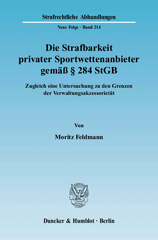 E-book, Die Strafbarkeit privater Sportwettenanbieter gemäß 284 StGB. : Zugleich eine Untersuchung zu den Grenzen der Verwaltungsakzessorietät., Feldmann, Moritz, Duncker & Humblot