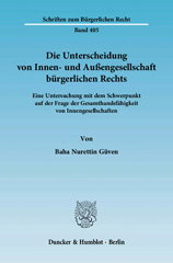 E-book, Die Unterscheidung von Innen- und Außengesellschaft bürgerlichen Rechts. : Eine Untersuchung mit dem Schwerpunkt auf der Frage der Gesamthandsfähigkeit von Innengesellschaften., Güven, Baha Nurettin, Duncker & Humblot