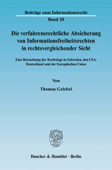 E-book, Die verfahrensrechtliche Absicherung von Informationsfreiheitsrechten in rechtsvergleichender Sicht. : Eine Betrachtung der Rechtslage in Schweden, den USA, Deutschland und der Europäischen Union., Griebel, Thomas, Duncker & Humblot