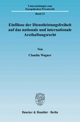 E-book, Einflüsse der Dienstleistungsfreiheit auf das nationale und internationale Arzthaftungsrecht., Duncker & Humblot