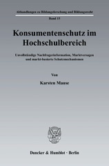 E-book, Konsumentenschutz im Hochschulbereich. : Unvollständige Nachfragerinformation, Marktversagen und markt-basierte Schutzmechanismen., Duncker & Humblot