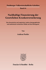 E-book, Nachhaltige Finanzierung der Gesetzlichen Krankenversicherung. : Eine theoretische und empirische Analyse demographischer und medizinisch-technischer Effekte auf den Beitragssatz., Duncker & Humblot