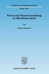 eBook, Wissen und Wissenszurechnung im öffentlichen Recht. : Unter besonderer Berücksichtigung von Anforderungen an die Organisation und Folgen ihrer Verletzung im Rahmen öffentlich-rechtlicher Verwaltungstätigkeit., Reinhardt, Markus, Duncker & Humblot