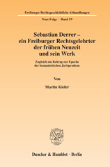 E-book, Sebastian Derrer - ein Freiburger Rechtsgelehrter der frühen Neuzeit und sein Werk. : Zugleich ein Beitrag zur Epoche der humanistischen Jurisprudenz., Kiefer, Martin, Duncker & Humblot